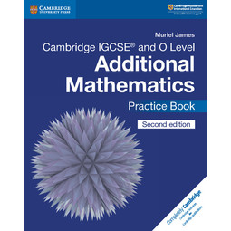 Cambridge IGCSE and O Level Additional Mathematics Practice Book 2E 
